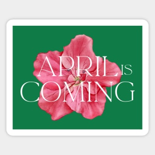 April Is Coming Magnet